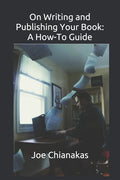 On Writing and Publishing Your Book: A How-To Guide - Paperback