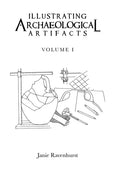 Illustrating Archaeological Artifacts: Volume 1 - Hardcover