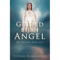 Guided by an Angel: My Dreams Realized - Paperback