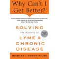 Why Can't I Get Better? Solving the Mystery of Lyme and Chronic D - Paperback