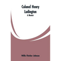 Colonel Henry Ludington: A Memoir - Paperback