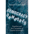Democracy Unmoored: Populism and the Corruption of Popular Sovereignty - Hardcover