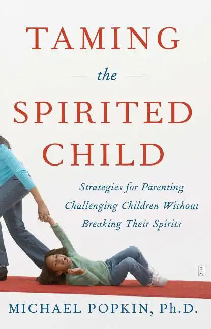 Taming the Spirited Child - Paperback
