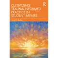 Cultivating Trauma-Informed Practice in Student Affairs - Paperback