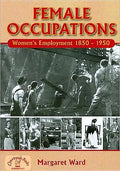 Female Occupations: Women's Employment from 1850-1950 - Paperback