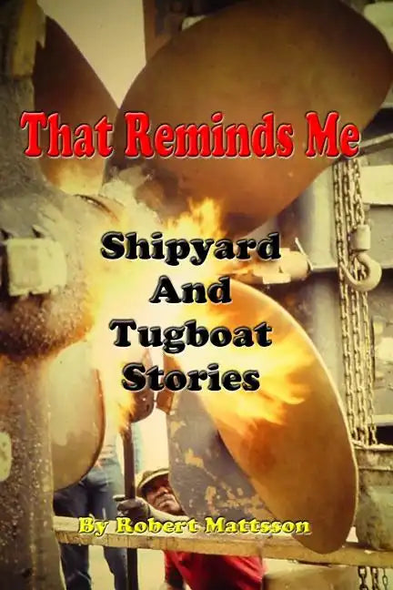 That Reminds Me: Ship Yard & Tug Boat Stories - Paperback