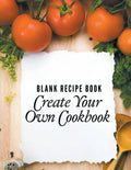 Blank Recipe Book: Create Your Own Cookbook - Paperback