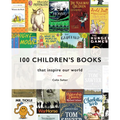 100 Children's Books: That Inspire Our World - Hardcover