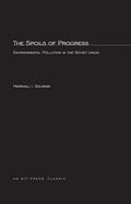 The Spoils of Progress: Environmental Pollution in the Soviet Union - Paperback