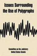 Issues Surrounding the Use of Polygraphs - Paperback