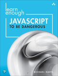 Learn Enough JavaScript to Be Dangerous: A Tutorial Introduction to Programming with JavaScript - Paperback