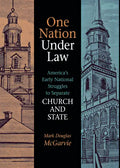 One Nation Under Law: America's Early National Struggles to Separate Church and State - Paperback