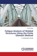 Fatigue Analysis of Welded Structures Using the Finite Element Method - Paperback