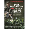 Special Reconnaissance and Advanced Small Unit Patrolling: Tactics, Techniques and Procedures for Special Operations Forces - Paperback