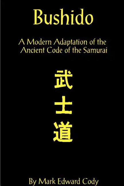 Bushido: A Modern Adaptation of the Ancient Code of the Samurai - Paperback