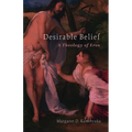 Desirable Belief: A Theology of Eros - Hardcover