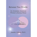 Between Two Worlds: An Armenian-American Woman's Journey Home - Paperback