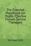 The Essential Handbook for Highly Effective Human Service Managers - Paperback