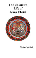 The Unknown Life of Jesus Christ - Hardcover