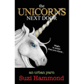 The Unicorns Next Door: Magic is closer than you think... - Paperback