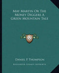 May Martin or the Money Diggers a Green Mountain Tale - Paperback