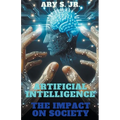 Artificial Intelligence The Impact on Society - Paperback