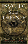 Psychic Self-Defense: The Definitive Manual for Protecting Yourself Against Paranormal Attack - Paperback