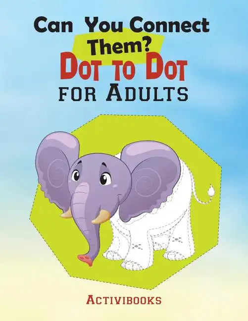 Can You Connect Them? Dot to Dot for Adults - Paperback