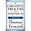 The Creative Process in the Individual: A Study in Thought, Law, and Creative Principle - Hardcover