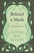 Behind a Mask: Or, a Woman's Power - Paperback