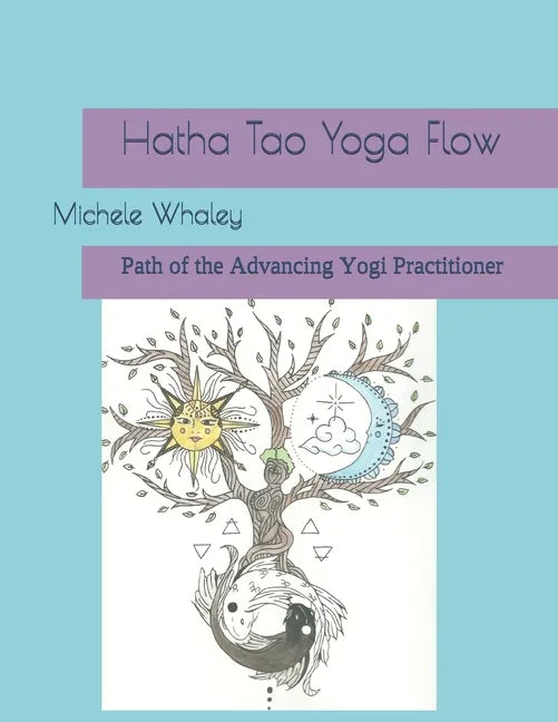 Hatha Tao Yoga Flow: Path of the Advancing Yogi Practitioner - Paperback