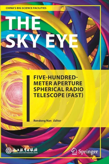 The Sky Eye: Five-Hundred-Meter Aperture Spherical Radio Telescope (Fast) - Paperback