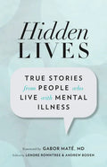 Hidden Lives: True Stories from People Who Live with Mental Illness - Paperback