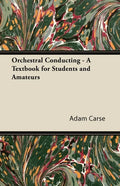 Orchestral Conducting - A Textbook for Students and Amateurs - Paperback