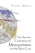 The Ancient Civilizations of Mesopotamia and the Near East - Paperback