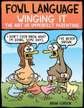 Fowl Language: Winging It: The Art of Imperfect Parenting Volume 3 - Paperback