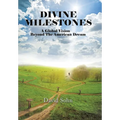 Divine Milestones: A Global Vision Beyond the American Dream - Hardcover