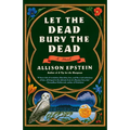 Let the Dead Bury the Dead - Paperback