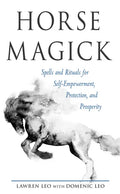 Horse Magick: Spells and Rituals for Self-Empowerment, Protection, and Prosperity - Paperback