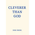 Cleverer Than God - Hardcover
