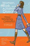 Women, Work, and Autoimmune Disease: Keep Working, Girlfriend! - Paperback