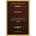 Self Effort: Or The True Method Of Attaining Success In Life (1883) - Paperback