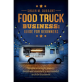 Food Truck Business Guide for Beginners - Paperback