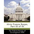 Alvin Francis Karpis, Part 03 of 03 - Paperback