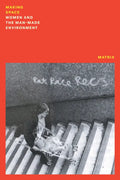Making Space: Women and the Manmade Environment - Paperback