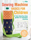 Sewing Machine Basics for Children: A Fun Step-By-Step Guide to Machine Sewing - Paperback