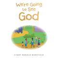 We're Going to See God - Hardcover