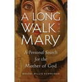 A Long Walk with Mary: A Personal Search for the Mother of God - Paperback