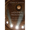 The Glory of Preaching: Participating in God's Transformation of the World - Paperback