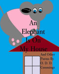 An Elephant Is On My House: And Other Poems By O. D. D. Cummings - Paperback